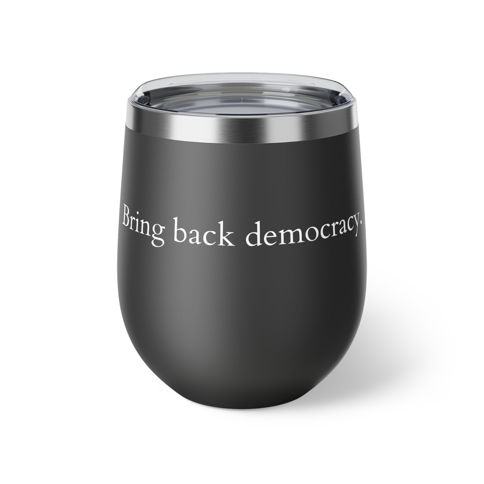 Copper Vacuum Insulated Cup, "Bring back democracy" 12oz- White