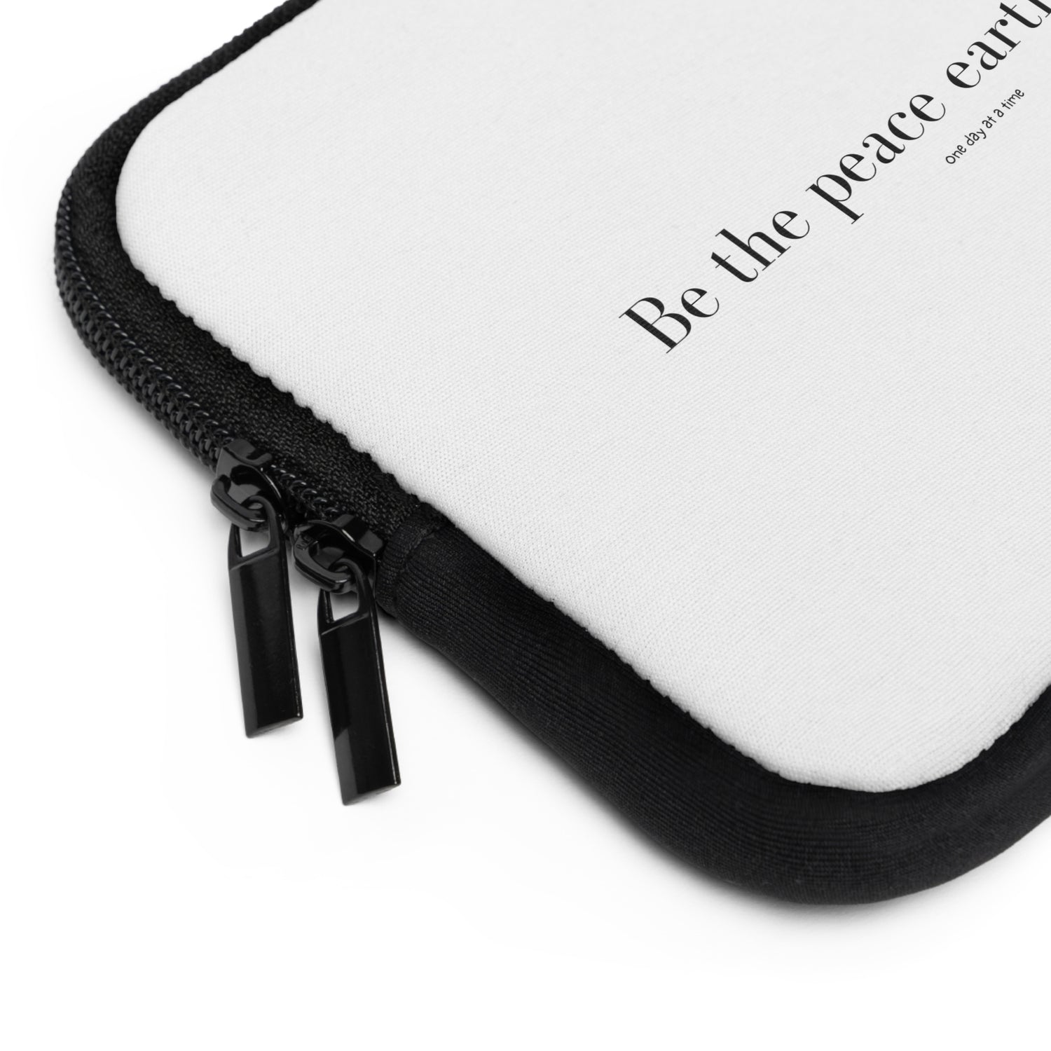 "Be the peace Earth needs" Laptop Sleeve
