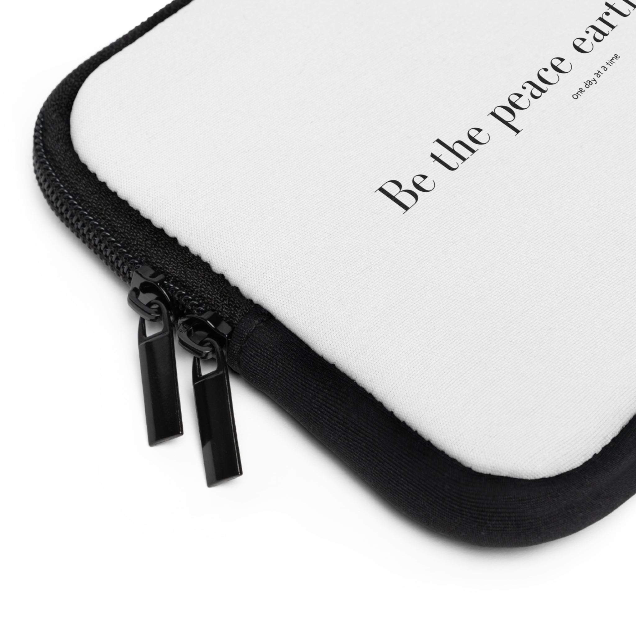 "Be the peace Earth needs" Laptop Sleeve