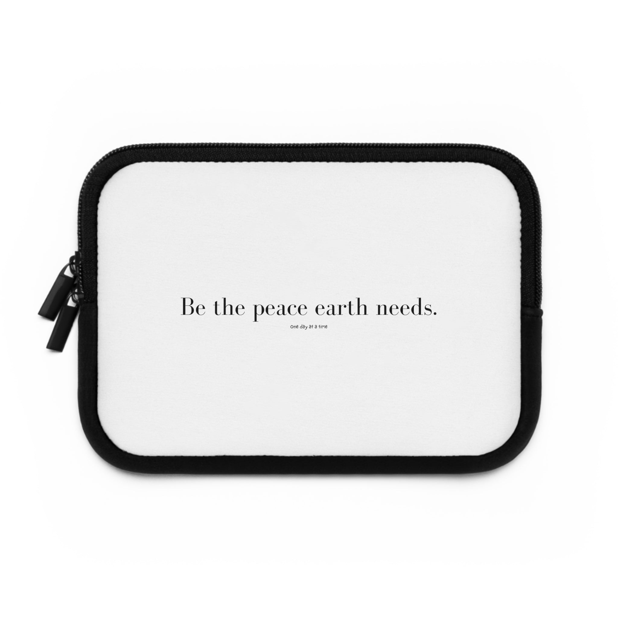 "Be the peace Earth needs" Laptop Sleeve
