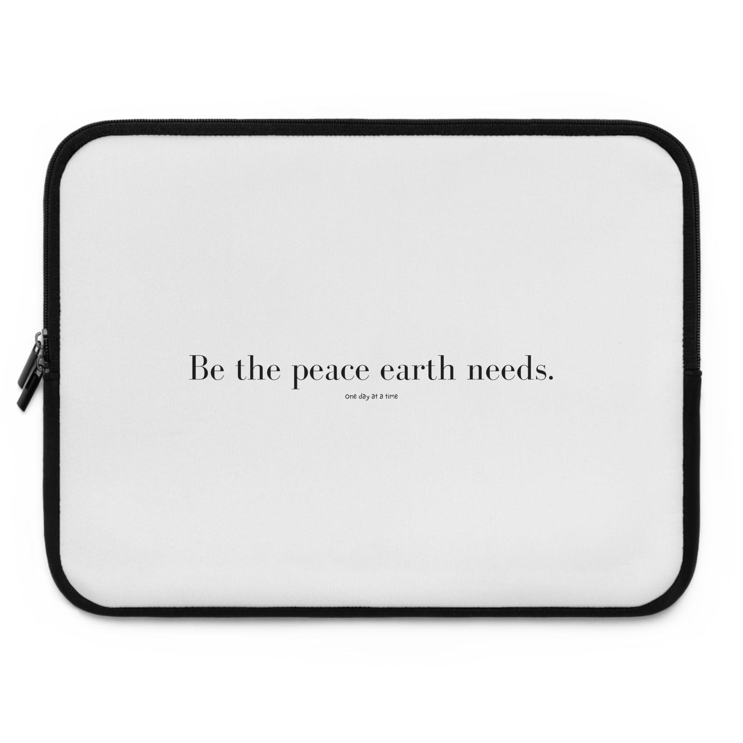 "Be the peace Earth needs" Laptop Sleeve