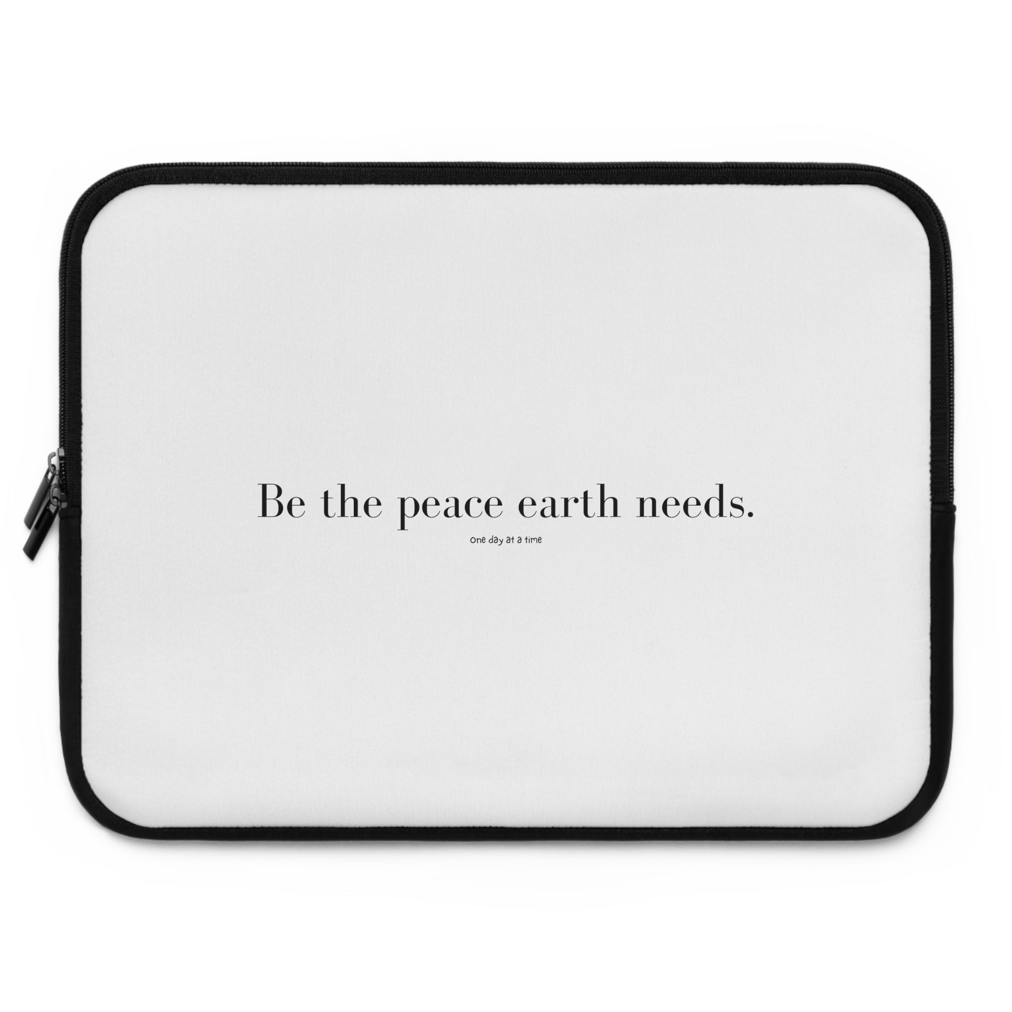 "Be the peace Earth needs" Laptop Sleeve