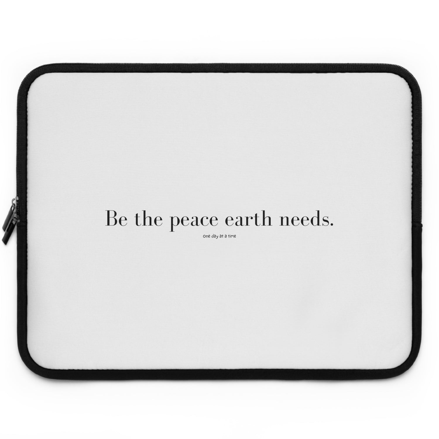 "Be the peace Earth needs" Laptop Sleeve