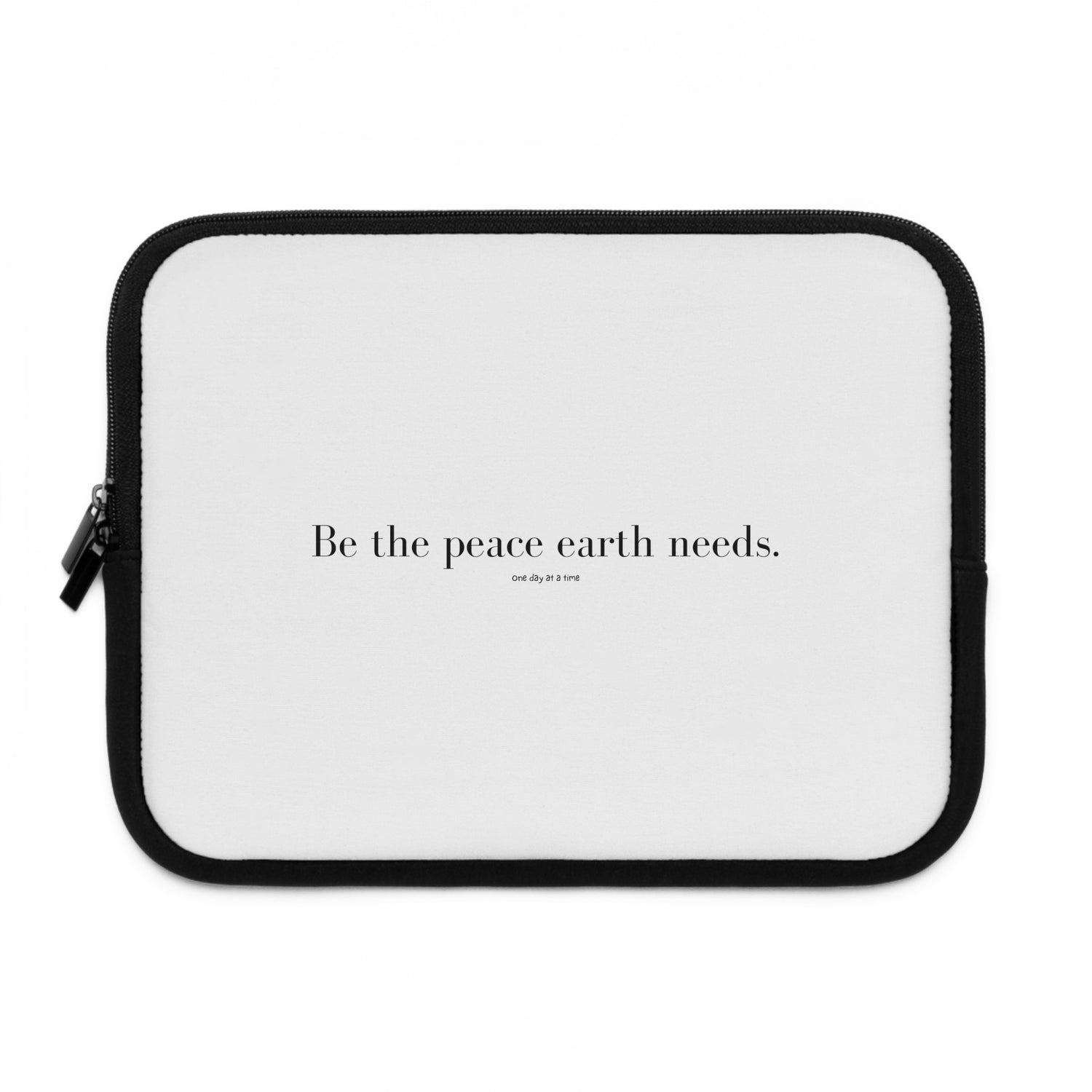 "Be the peace Earth needs" Laptop Sleeve