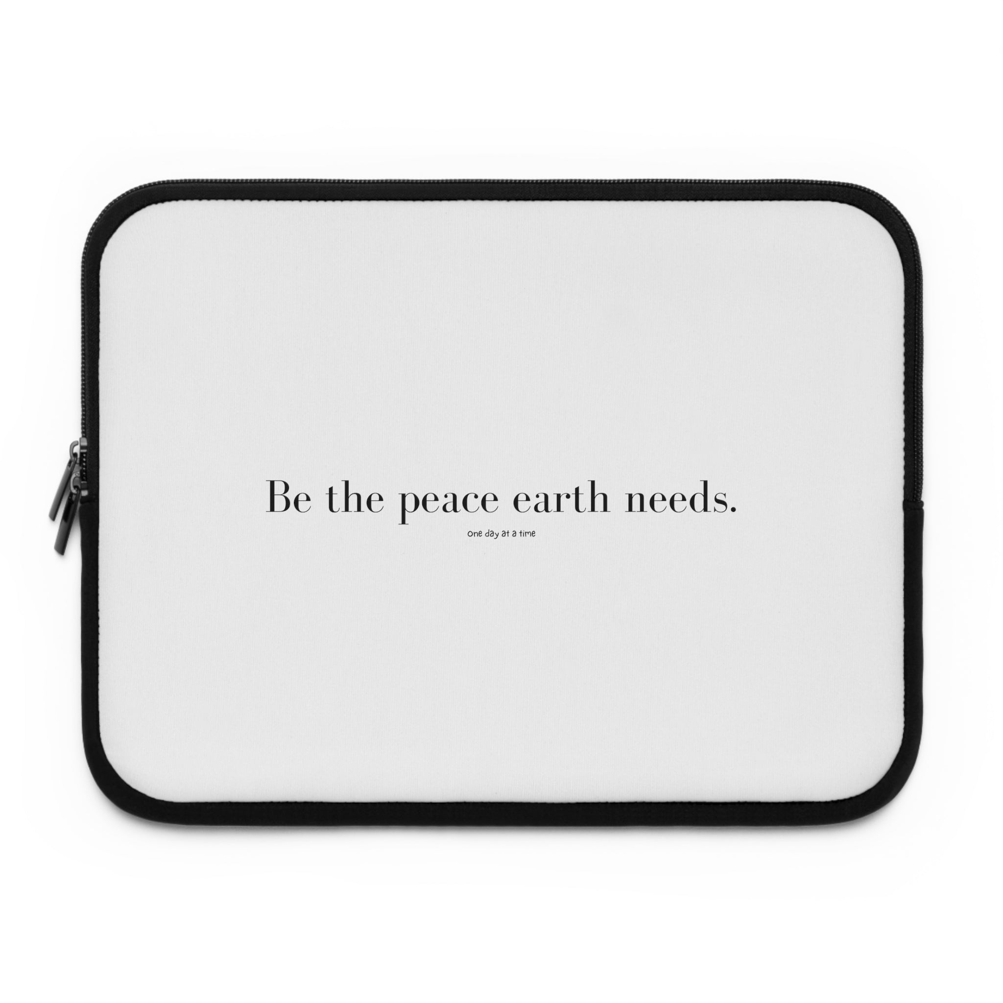 "Be the peace Earth needs" Laptop Sleeve