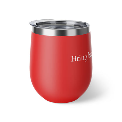 Copper Vacuum Insulated Cup, &quot;Bring back democracy&quot; 12oz- White