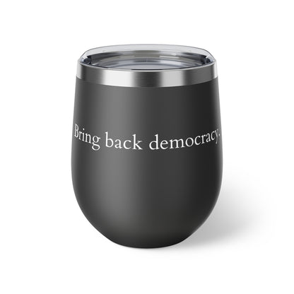 Copper Vacuum Insulated Cup, &quot;Bring back democracy&quot; 12oz- White