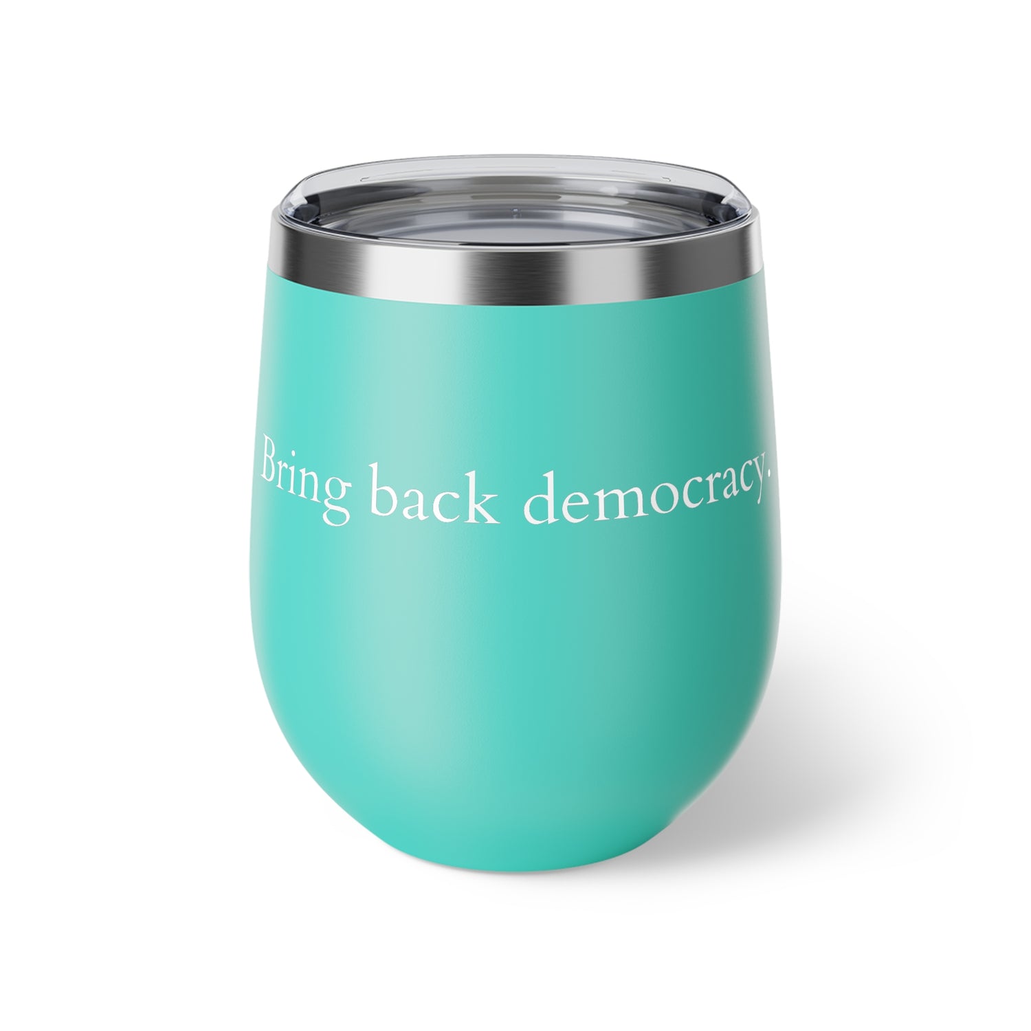 Copper Vacuum Insulated Cup, &quot;Bring back democracy&quot; 12oz- White