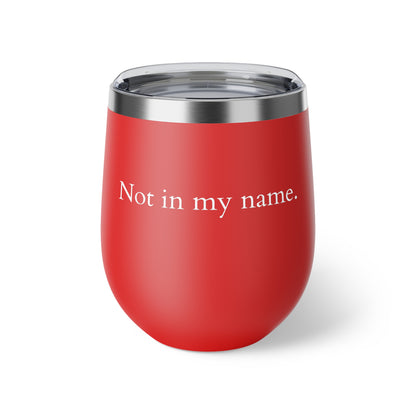 Copper Vacuum Insulated Cup, 12oz- White &quot;Not in my name&quot;