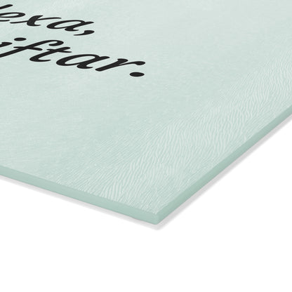 &quot;Alexa, Make Iftar&quot; Glass Cutting Board