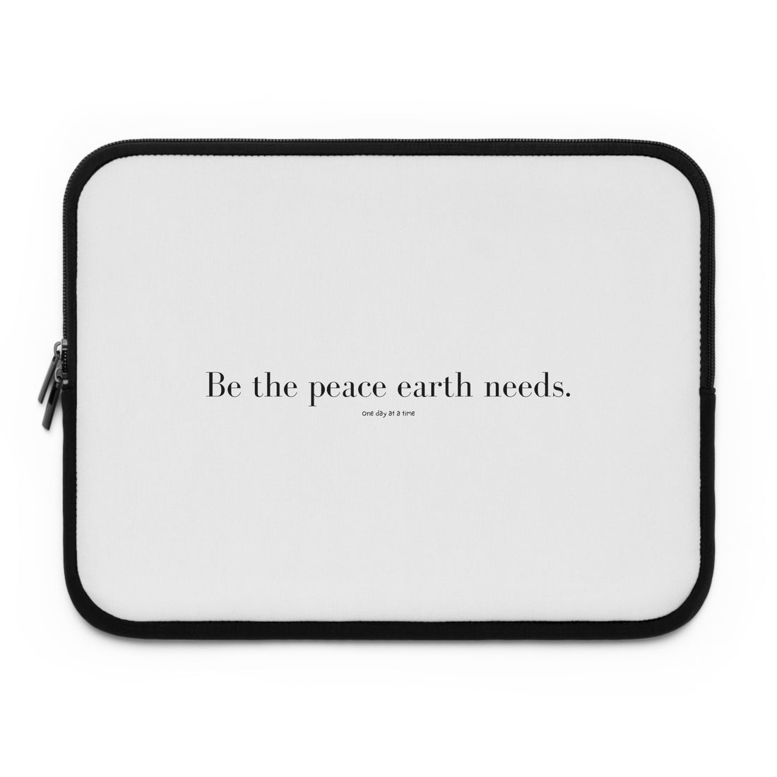 "Be the peace Earth needs" Laptop Sleeve